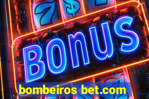 bombeiros bet.com